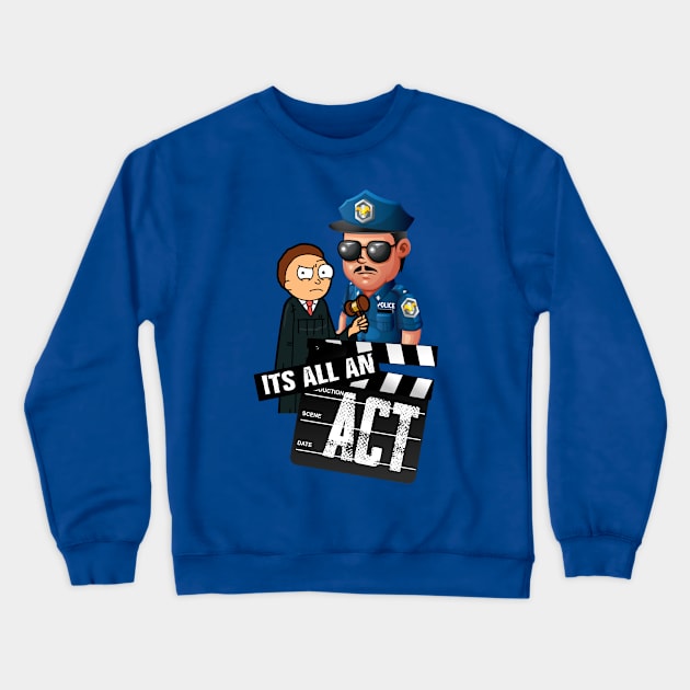 It's all an ACT | LAW IS FICTION Crewneck Sweatshirt by karissabest